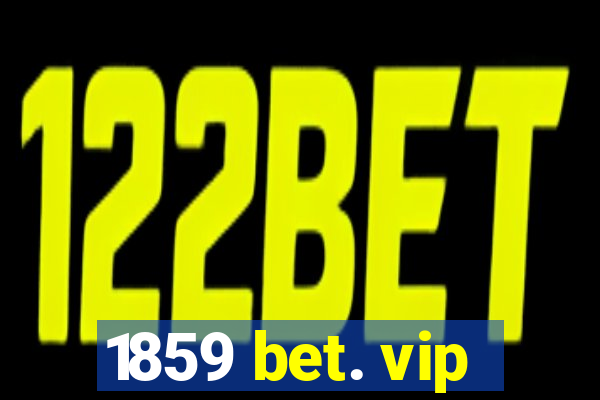 1859 bet. vip